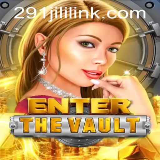 EntertheVault: A Thrilling Adventure Awaits with 291JILI